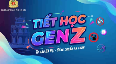 "TIẾT HỌC GEN Z - TỰ HÀO HÀ NỘI, SỐNG CHUẨN AN TOÀN"