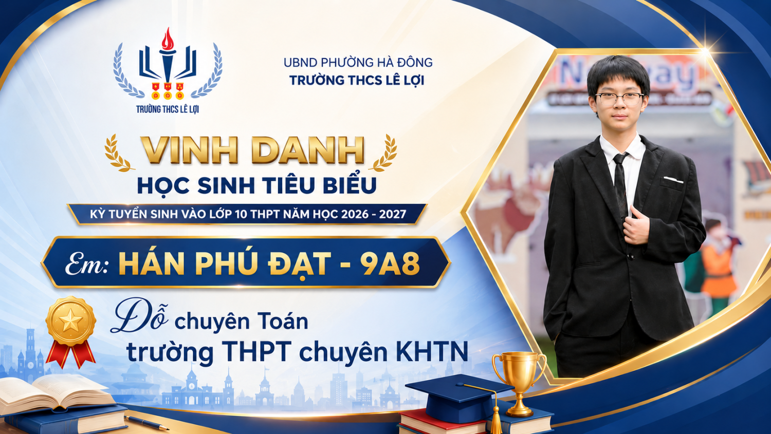VINH DANH HỌC SINH ĐỖ CHUYÊN KHTN, KHXH&NV TRONG KỲ TUYỂN SINH VÀO LỚP 10 THPT NĂM HỌC 2026 - 2027